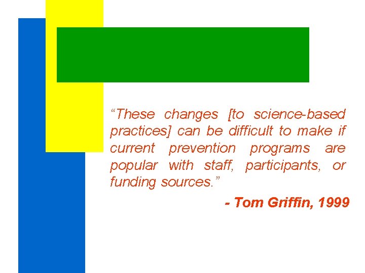 “These changes [to science-based practices] can be difficult to make if current prevention programs