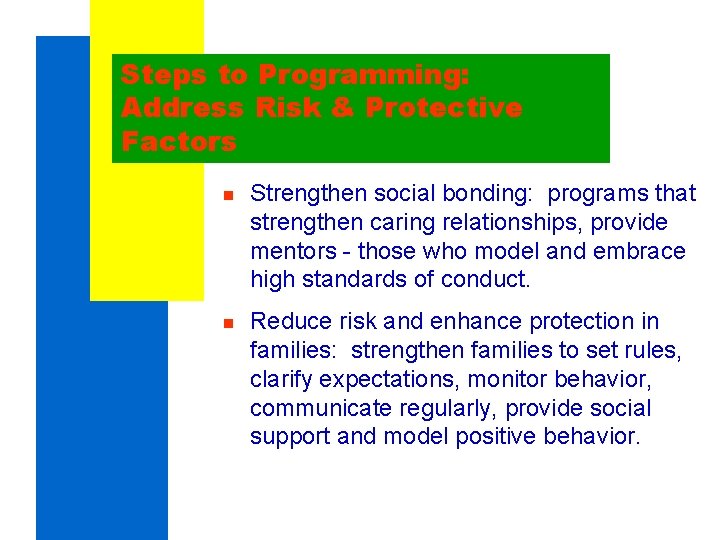 Steps to Programming: Address Risk & Protective Factors n Strengthen social bonding: programs that Steps to Programming: Address Risk & Protective Factors n Strengthen social bonding: programs that