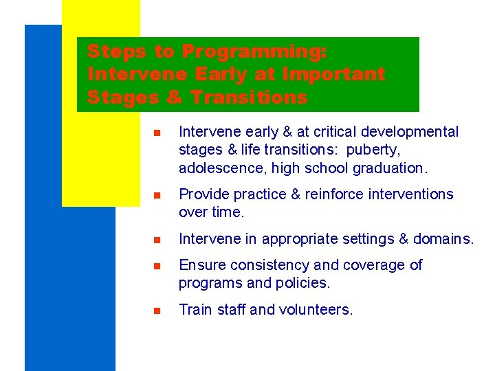 Steps to Programming: Intervene Early at Important Stages & Transitions n Intervene early & Steps to Programming: Intervene Early at Important Stages & Transitions n Intervene early &