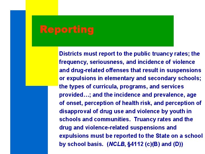 Reporting Districts must report to the public truancy rates; the frequency, seriousness, and incidence Reporting Districts must report to the public truancy rates; the frequency, seriousness, and incidence