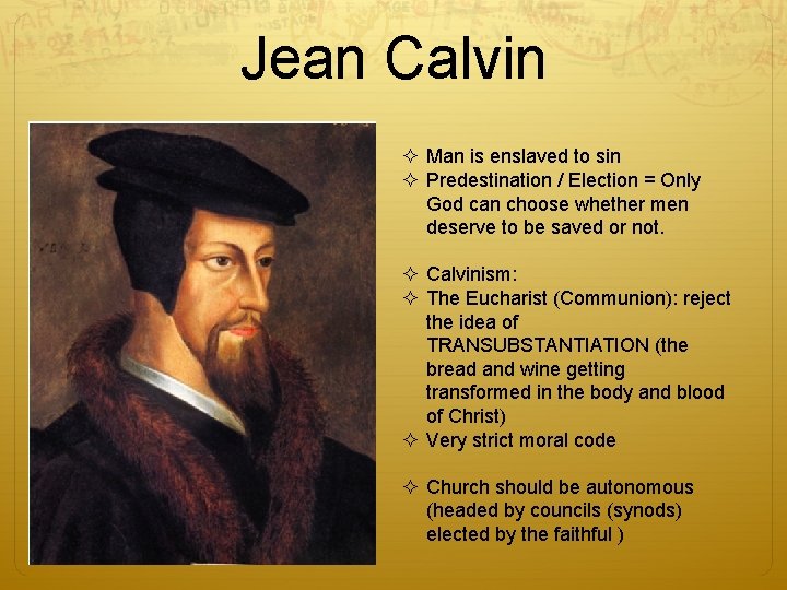 Jean Calvin ² Man is enslaved to sin ² Predestination / Election = Only