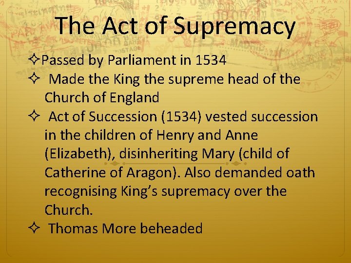 The Act of Supremacy ²Passed by Parliament in 1534 ² Made the King the