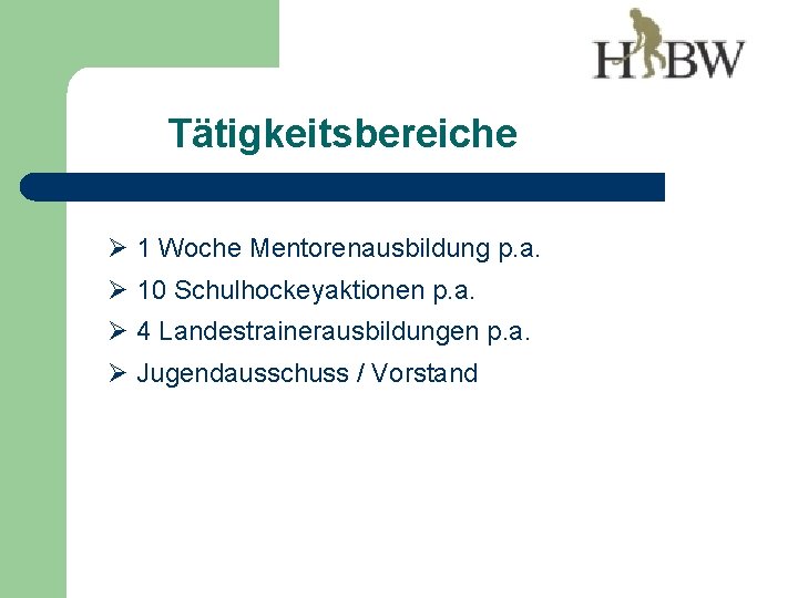 Tätigkeitsbereiche Ø 1 Woche Mentorenausbildung p. a. Ø 10 Schulhockeyaktionen p. a. Ø 4