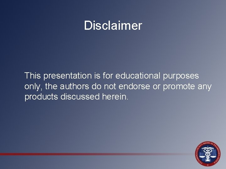 Disclaimer This presentation is for educational purposes only, the authors do not endorse or