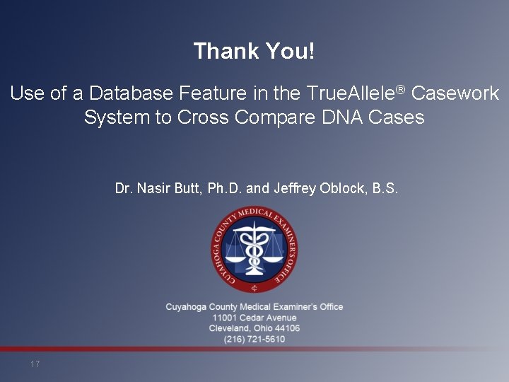 Thank You! Use of a Database Feature in the True. Allele® Casework System to