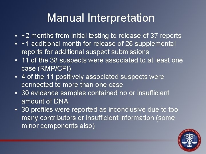 Manual Interpretation • ~2 months from initial testing to release of 37 reports •