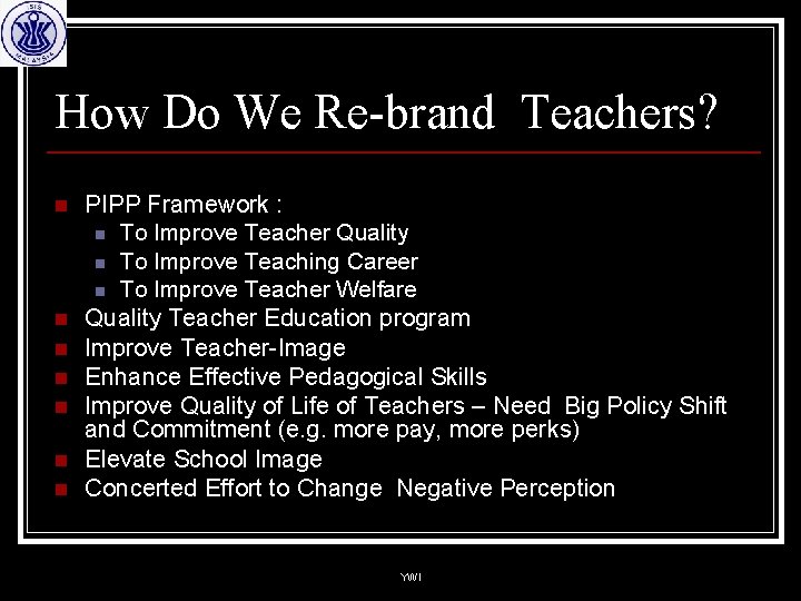 How Do We Re-brand Teachers? n n n n PIPP Framework : n To