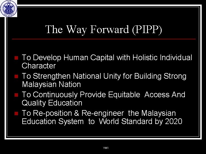 The Way Forward (PIPP) n n To Develop Human Capital with Holistic Individual Character