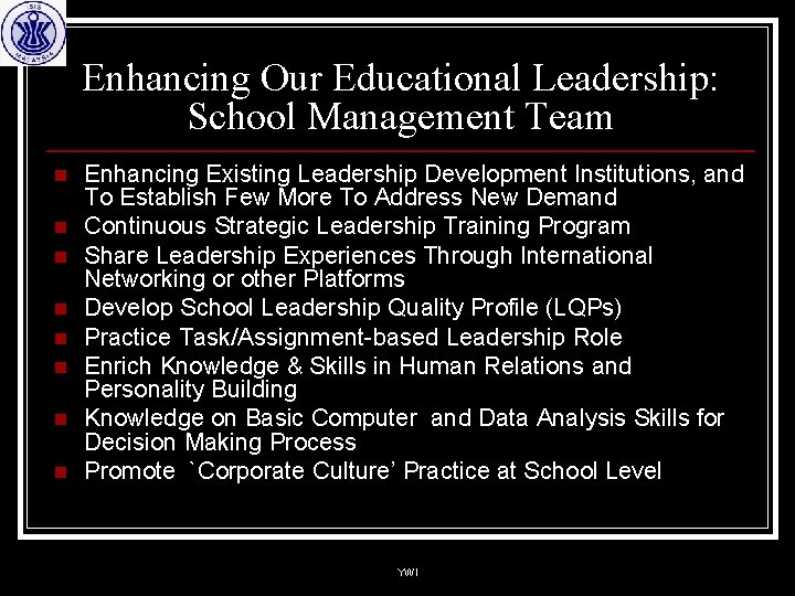 Enhancing Our Educational Leadership: School Management Team n n n n Enhancing Existing Leadership