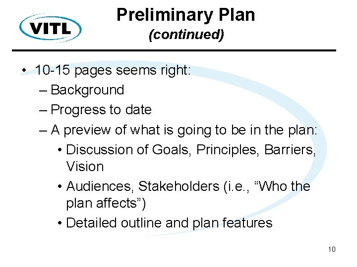 Preliminary Plan (continued) • 10 -15 pages seems right: – Background – Progress to