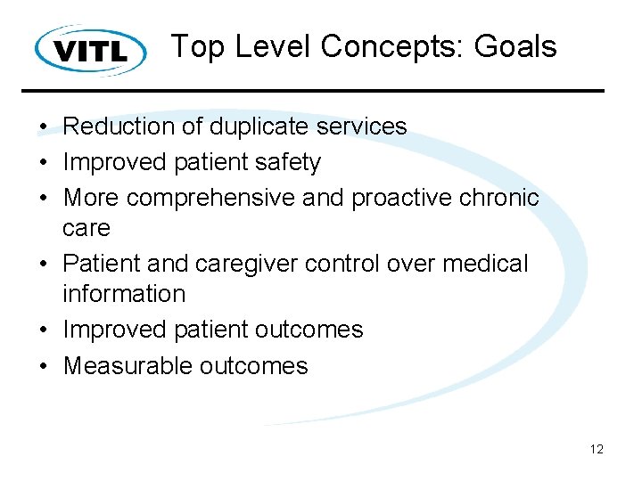 Top Level Concepts: Goals • Reduction of duplicate services • Improved patient safety •