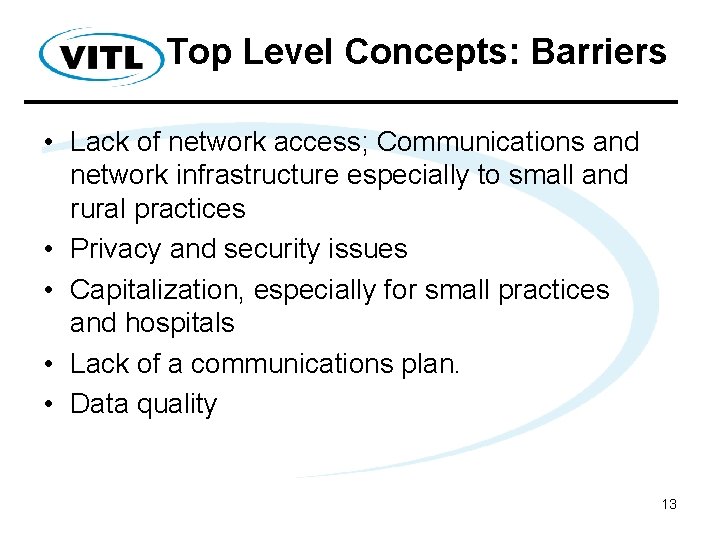 Top Level Concepts: Barriers • Lack of network access; Communications and network infrastructure especially