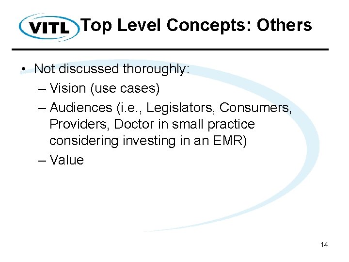 Top Level Concepts: Others • Not discussed thoroughly: – Vision (use cases) – Audiences