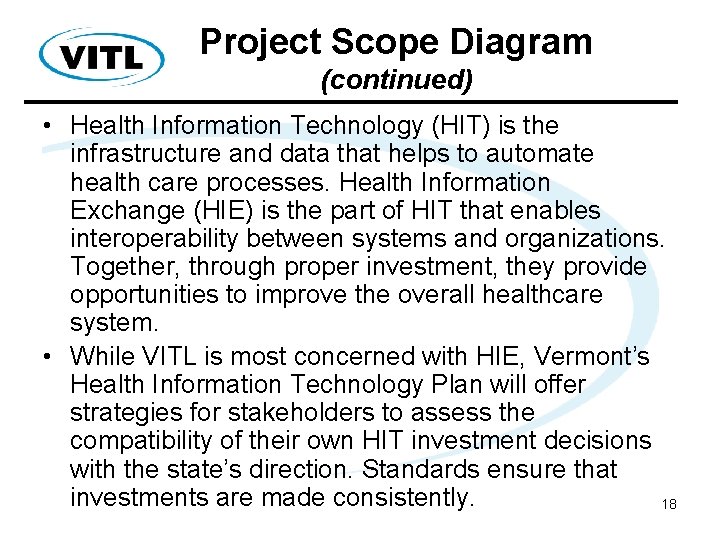 Project Scope Diagram (continued) • Health Information Technology (HIT) is the infrastructure and data