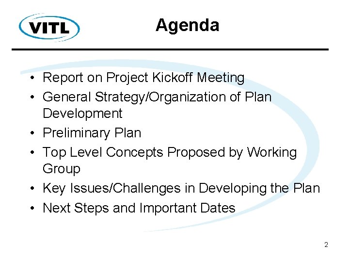 Agenda • Report on Project Kickoff Meeting • General Strategy/Organization of Plan Development •