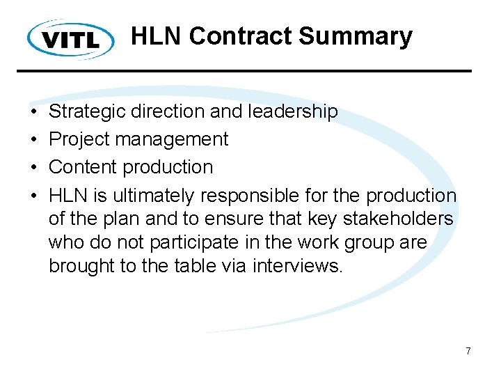 HLN Contract Summary • • Strategic direction and leadership Project management Content production HLN