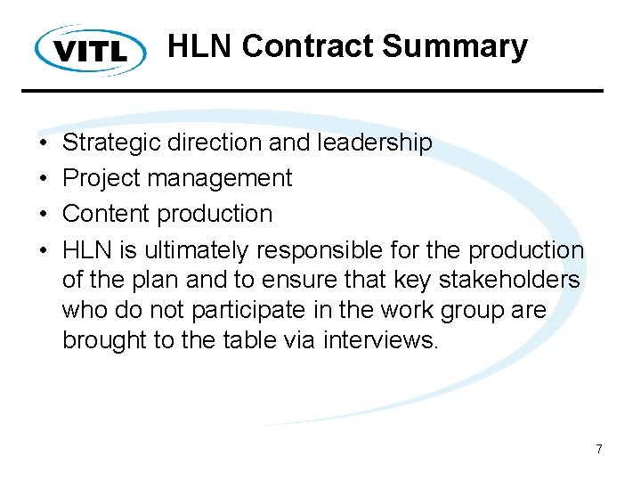 HLN Contract Summary • • Strategic direction and leadership Project management Content production HLN