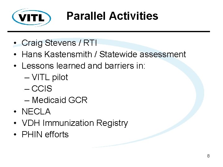 Parallel Activities • Craig Stevens / RTI • Hans Kastensmith / Statewide assessment •