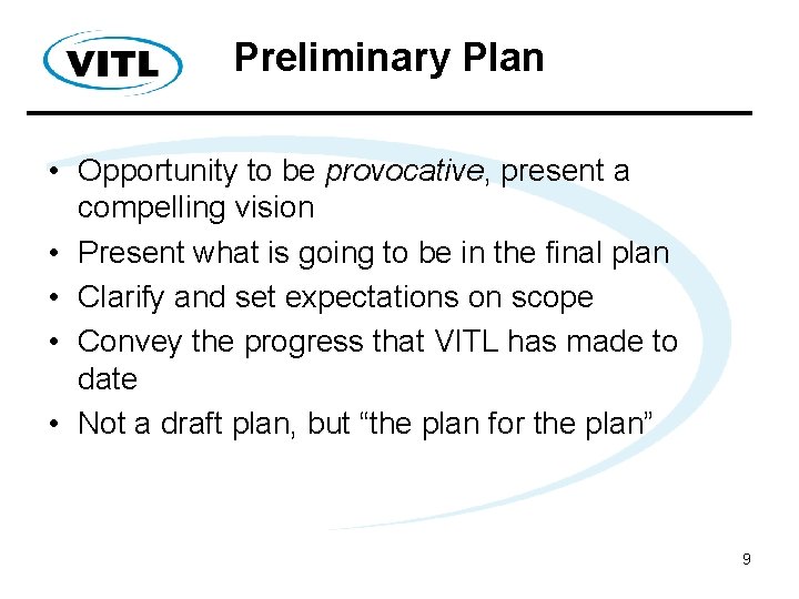 Preliminary Plan • Opportunity to be provocative, present a compelling vision • Present what