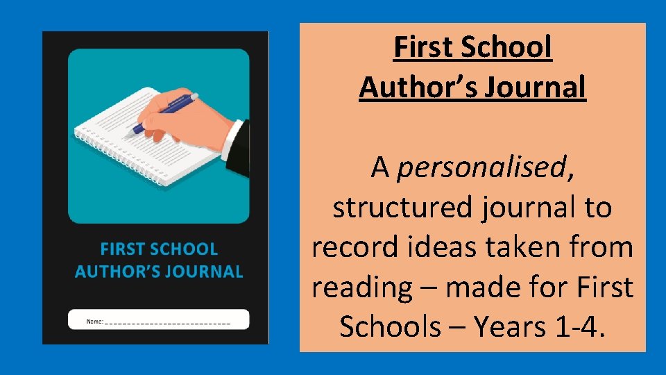 First School Author’s Journal A personalised, structured journal to record ideas taken from reading