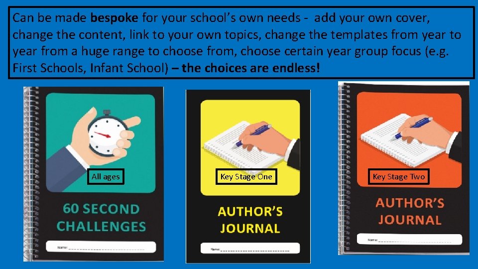 Can be made bespoke for your school’s own needs - add your own cover,