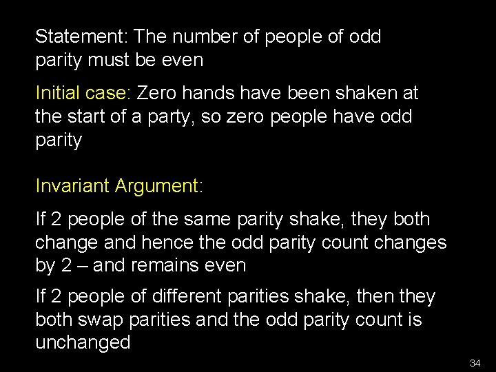 Statement: The number of people of odd parity must be even Initial case: Zero