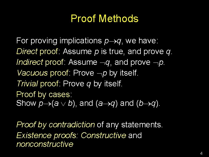 Proof Methods For proving implications p q, we have: Direct proof: Assume p is