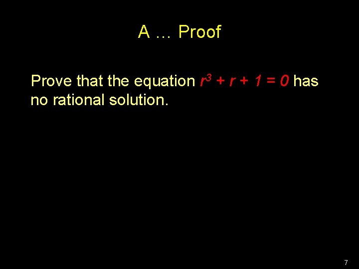 A … Proof Prove that the equation r 3 + r + 1 =