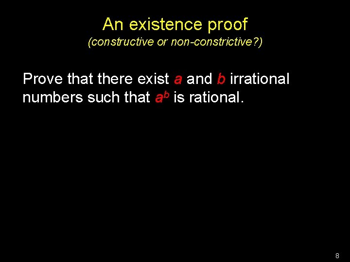 An existence proof (constructive or non-constrictive? ) Prove that there exist a and b