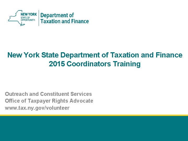 New York State Department of Taxation and Finance 2015 Coordinators Training Outreach and Constituent