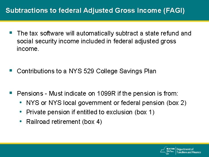 Subtractions to federal Adjusted Gross Income (FAGI) § The tax software will automatically subtract