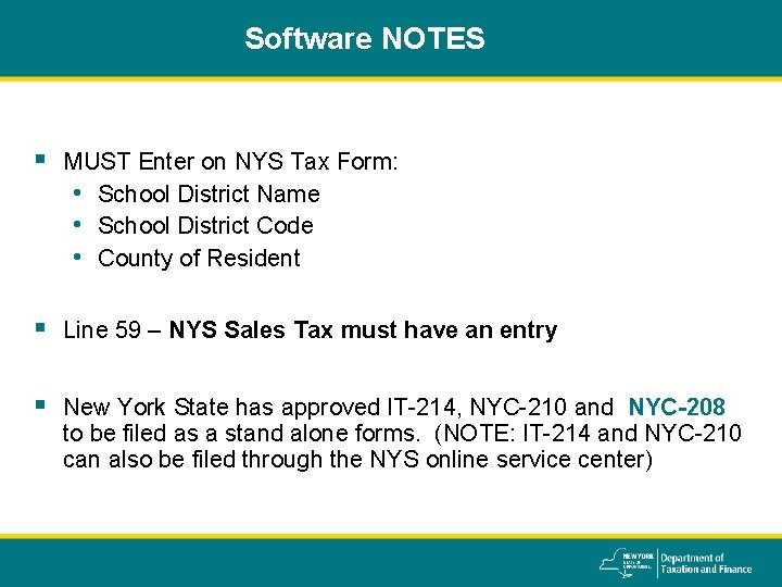 Software NOTES § MUST Enter on NYS Tax Form: • School District Name •