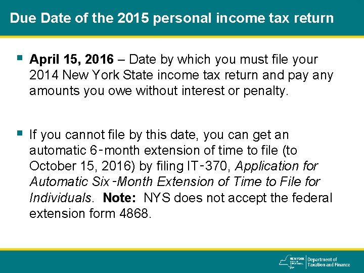 Due Date of the 2015 personal income tax return § April 15, 2016 –