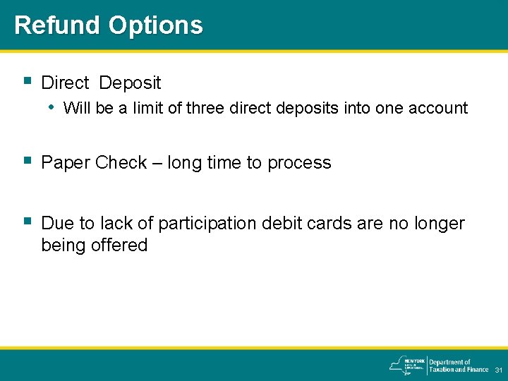 Refund Options § Direct Deposit • Will be a limit of three direct deposits