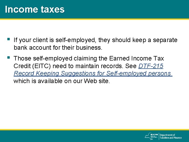 Income taxes § If your client is self-employed, they should keep a separate bank