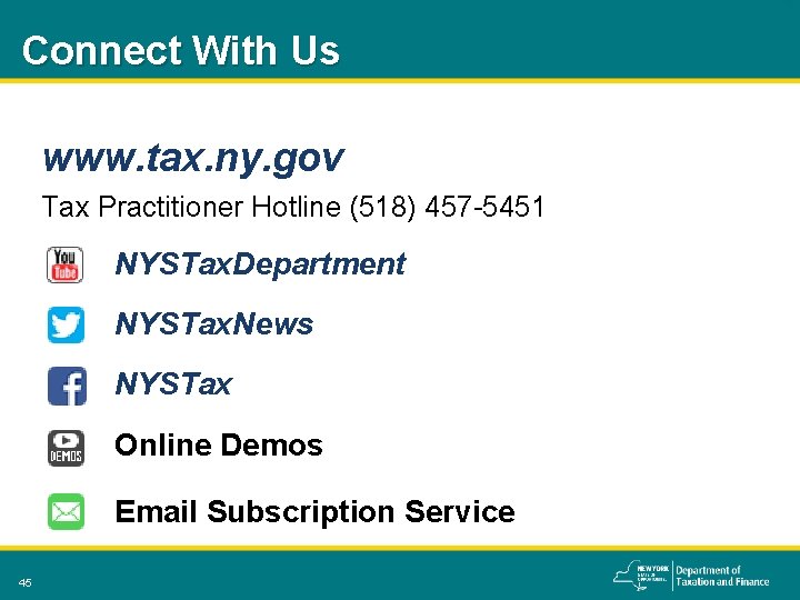 Connect With Us www. tax. ny. gov Tax Practitioner Hotline (518) 457 -5451 NYSTax.