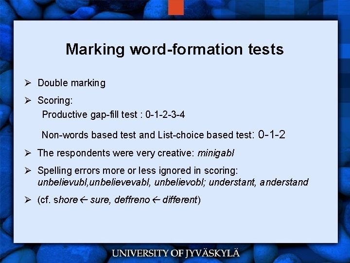 Marking word-formation tests Ø Double marking Ø Scoring: Productive gap-fill test : 0 -1