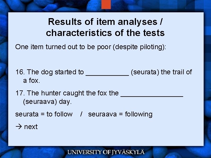 Results of item analyses / characteristics of the tests One item turned out to