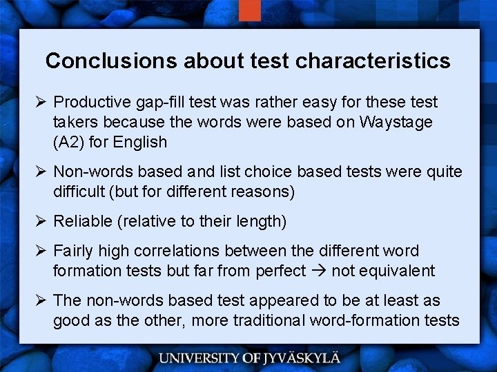 Conclusions about test characteristics Ø Productive gap-fill test was rather easy for these test