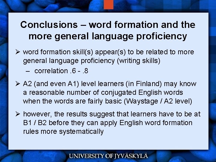 Conclusions – word formation and the more general language proficiency Ø word formation skill(s)