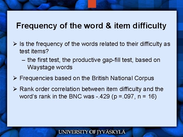 Frequency of the word & item difficulty Ø Is the frequency of the words