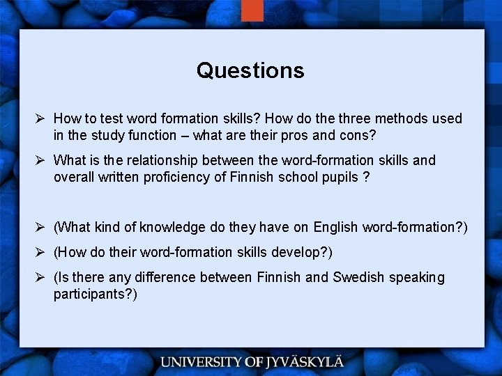 Questions Ø How to test word formation skills? How do the three methods used