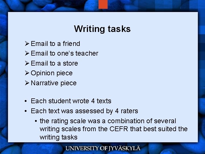 Writing tasks Ø Email to a friend Ø Email to one’s teacher Ø Email