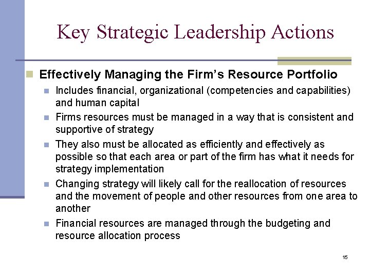 Key Strategic Leadership Actions n Effectively Managing the Firm’s Resource Portfolio n n n Key Strategic Leadership Actions n Effectively Managing the Firm’s Resource Portfolio n n n