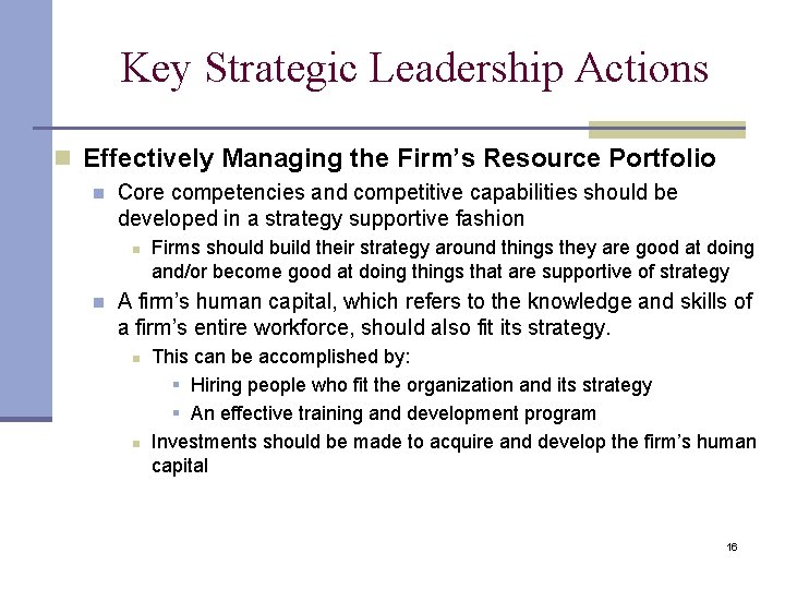 Key Strategic Leadership Actions n Effectively Managing the Firm’s Resource Portfolio n Core competencies Key Strategic Leadership Actions n Effectively Managing the Firm’s Resource Portfolio n Core competencies