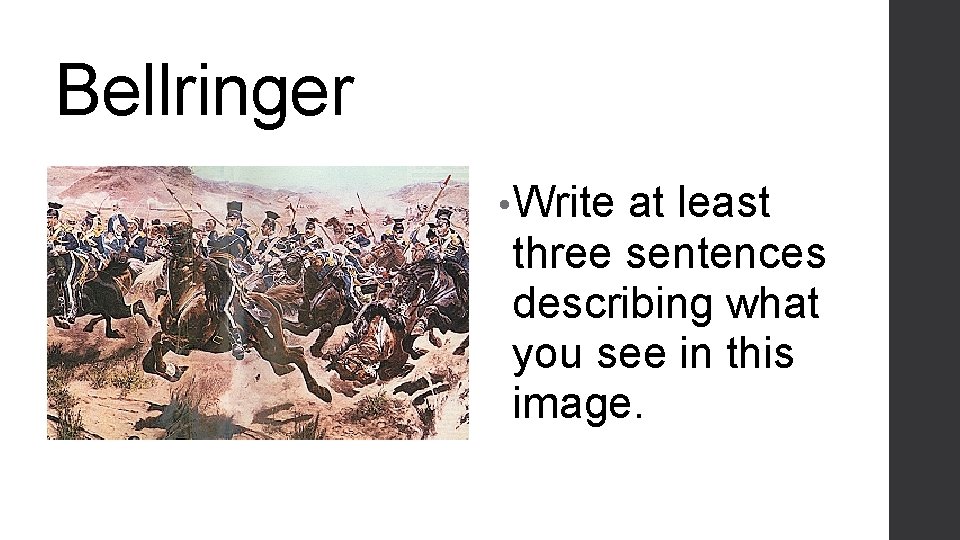 Bellringer • Write at least three sentences describing what you see in this image.