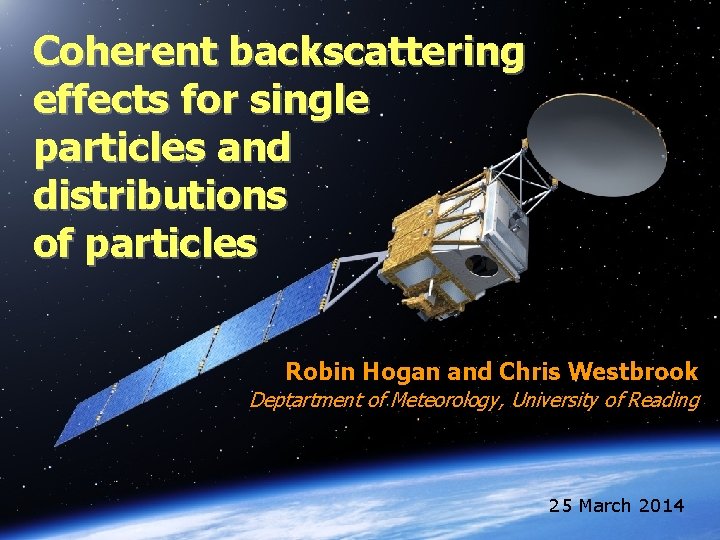 Coherent backscattering effects for single particles and distributions of particles Robin Hogan and Chris