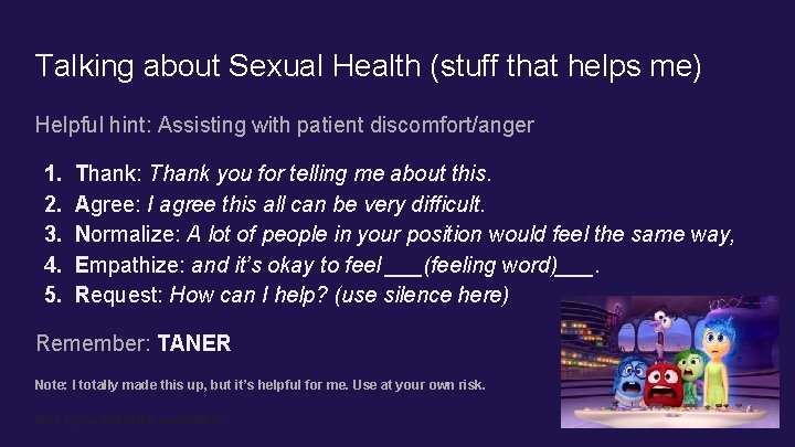 Talking about Sexual Health (stuff that helps me) Helpful hint: Assisting with patient discomfort/anger Talking about Sexual Health (stuff that helps me) Helpful hint: Assisting with patient discomfort/anger