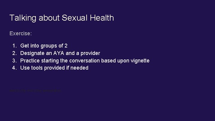 Talking about Sexual Health Exercise: 1. 2. 3. 4. Get into groups of 2 Talking about Sexual Health Exercise: 1. 2. 3. 4. Get into groups of 2