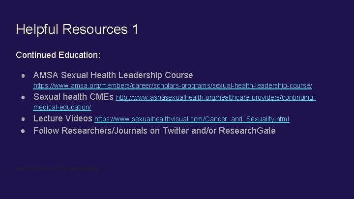 Helpful Resources 1 Continued Education: ● AMSA Sexual Health Leadership Course https: //www. amsa. Helpful Resources 1 Continued Education: ● AMSA Sexual Health Leadership Course https: //www. amsa.